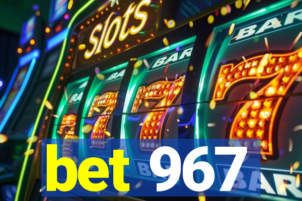 bet 967